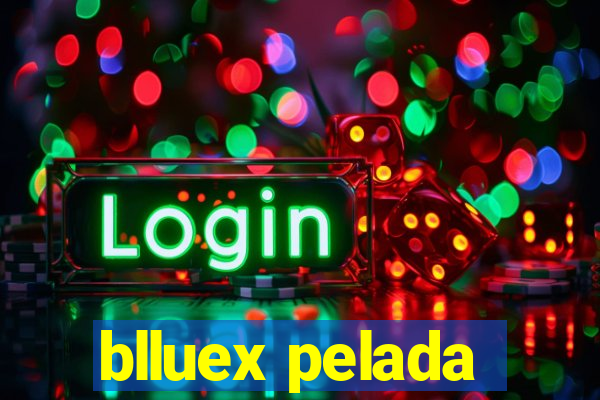 blluex pelada